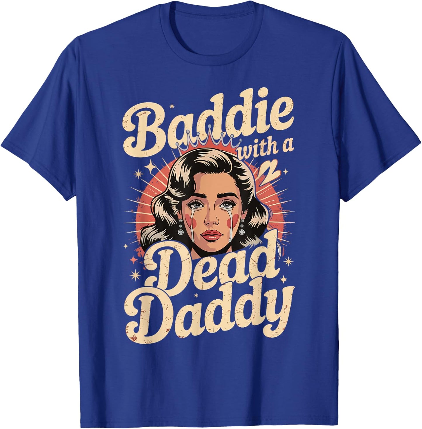 Baddie With A Dead Daddy T-Shirt - T-Shirt | Royal