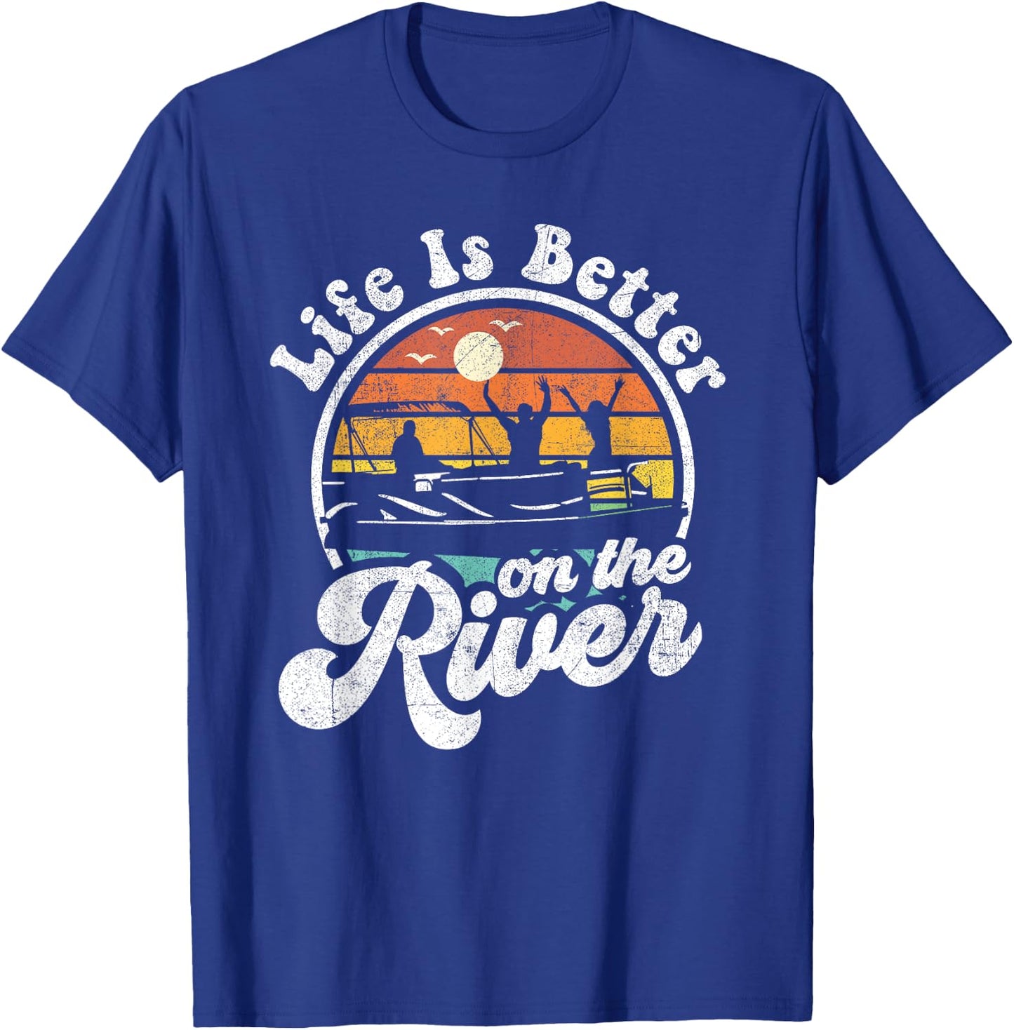 Life Is Better At The River Funny Pontoon Boat Boating Gift T-Shirt - T-Shirt | Royal