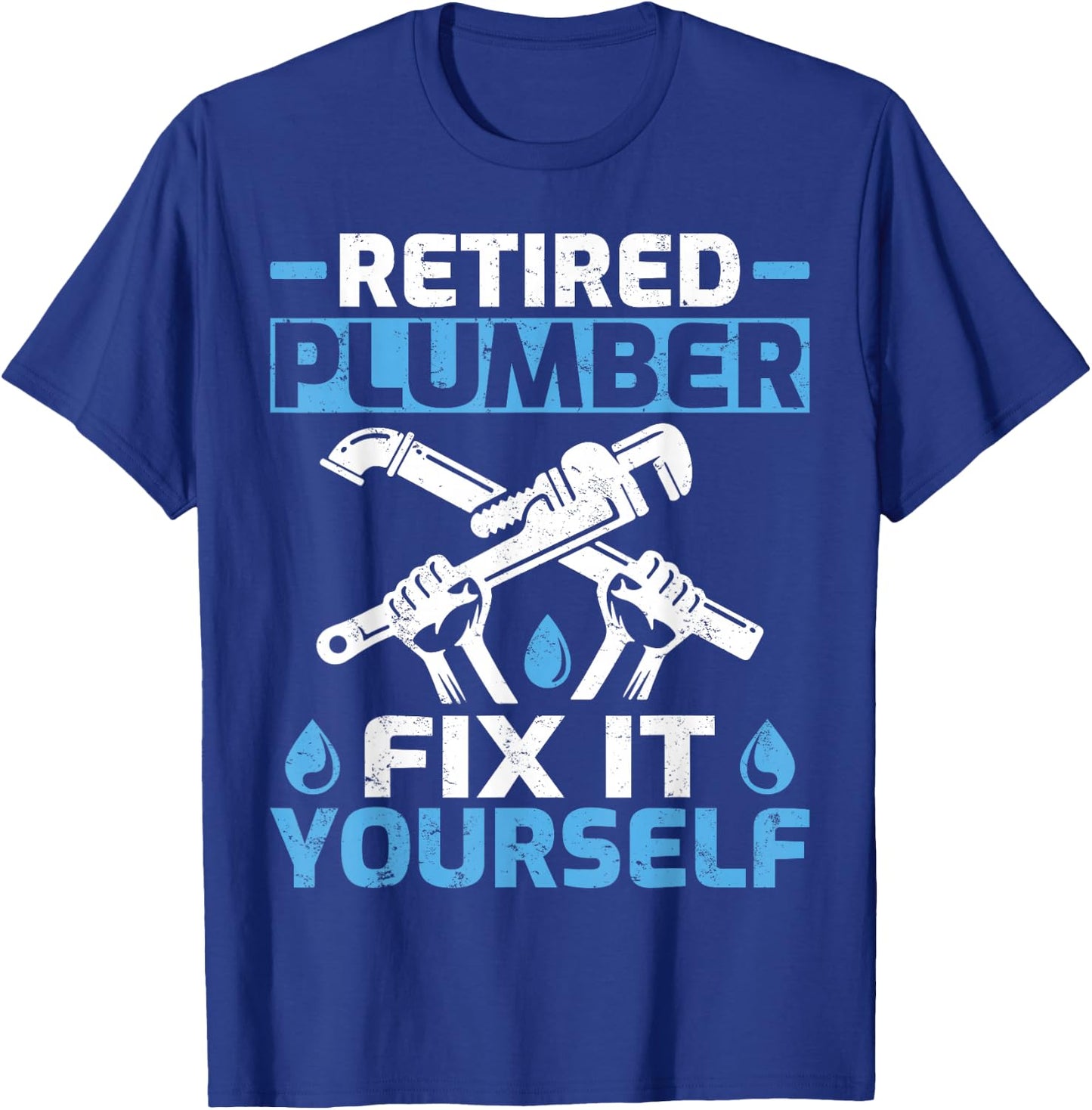 Retired Plumber Fix It Yourself Funny Retirement T-Shirt - T-Shirt | Royal