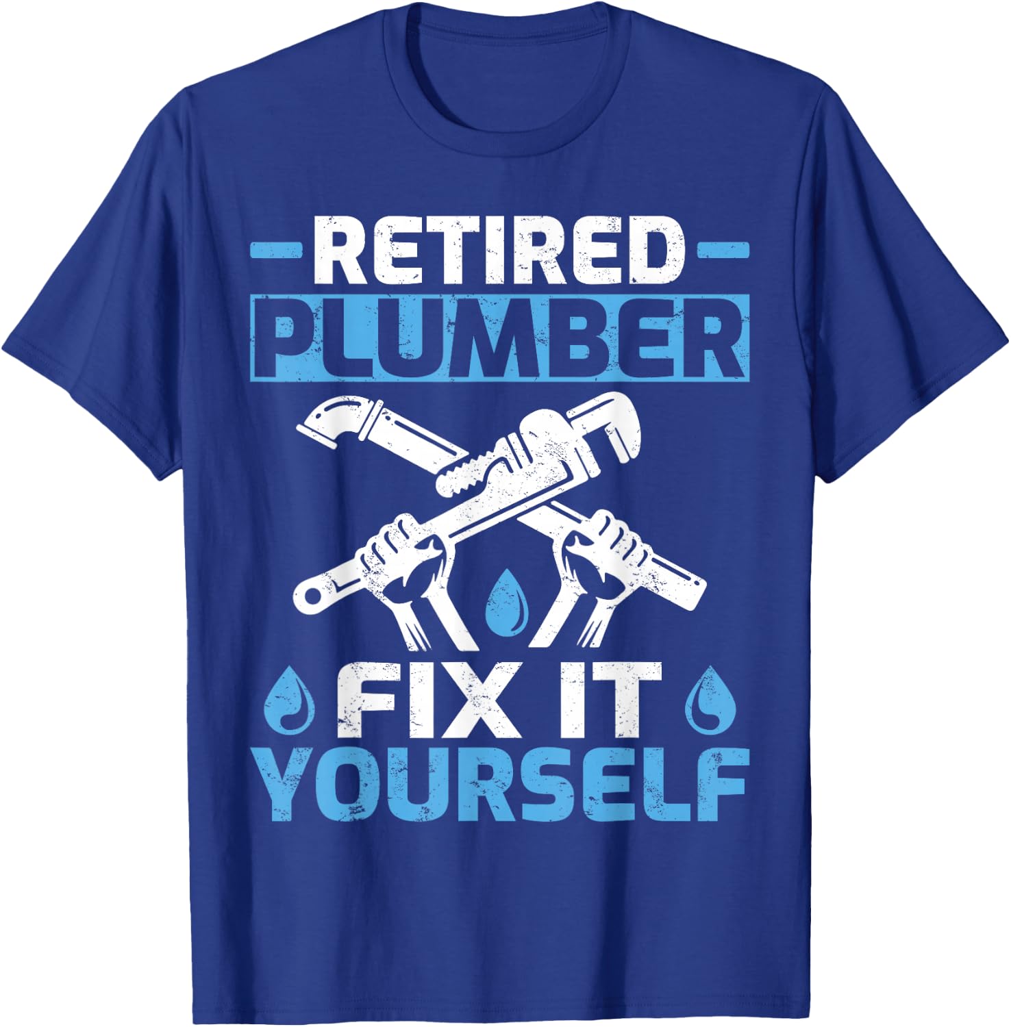 Retired Plumber Fix It Yourself Funny Retirement T-Shirt - T-Shirt | Royal