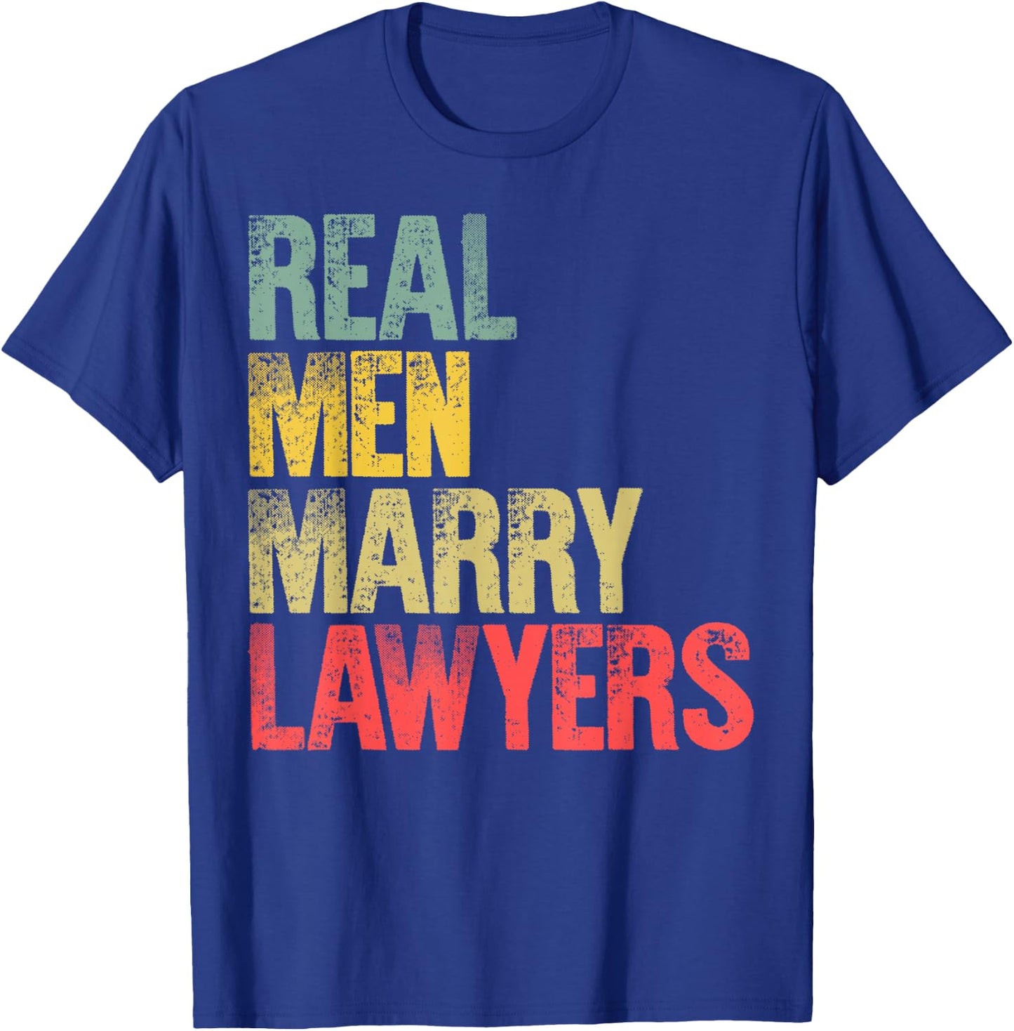Funny Marriage Shirt Real Men Marry Lawyers Groom Gift T-Shirt - T-Shirt | Royal