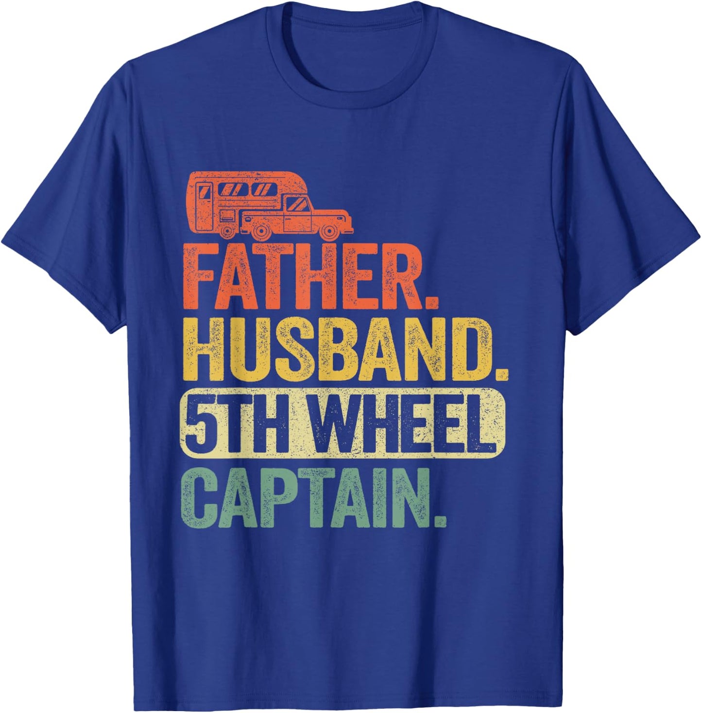 Father Husband 5th Wheel Captain Fifth Wheel Camper Dad T-Shirt - T-Shirt | Royal