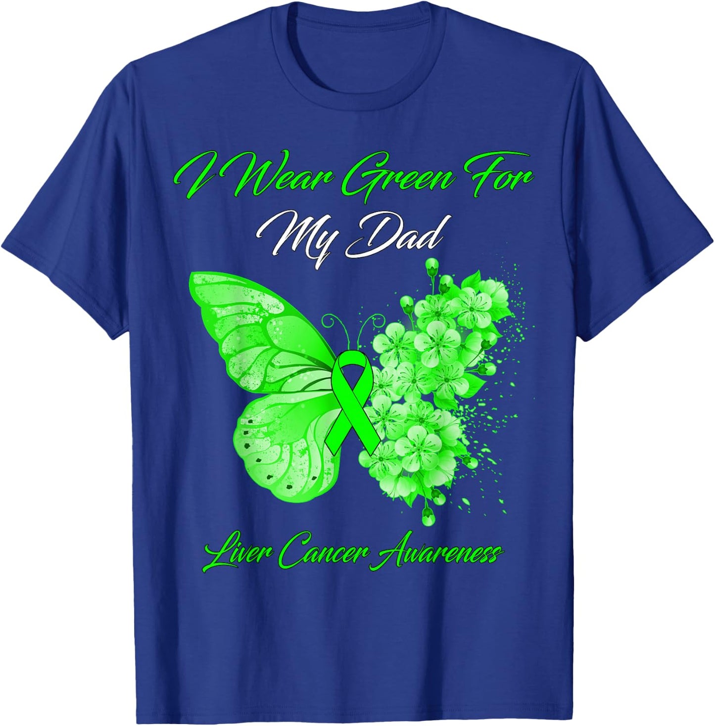 Butterfly I Wear Green For My Dad Liver Cancer Awareness T-Shirt - T-Shirt | Royal