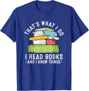 Thats What I Do I Read Books and I Know Things Reading Lover T-Shirt - T-Shirt | Royal