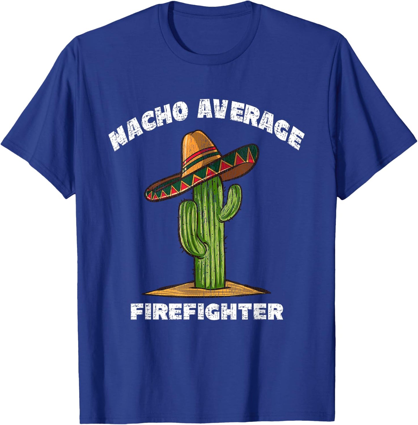 Nacho Average Firefighter Pun Retro Cactus Sombrero Art T-Shirt - T-Shirt | Royal