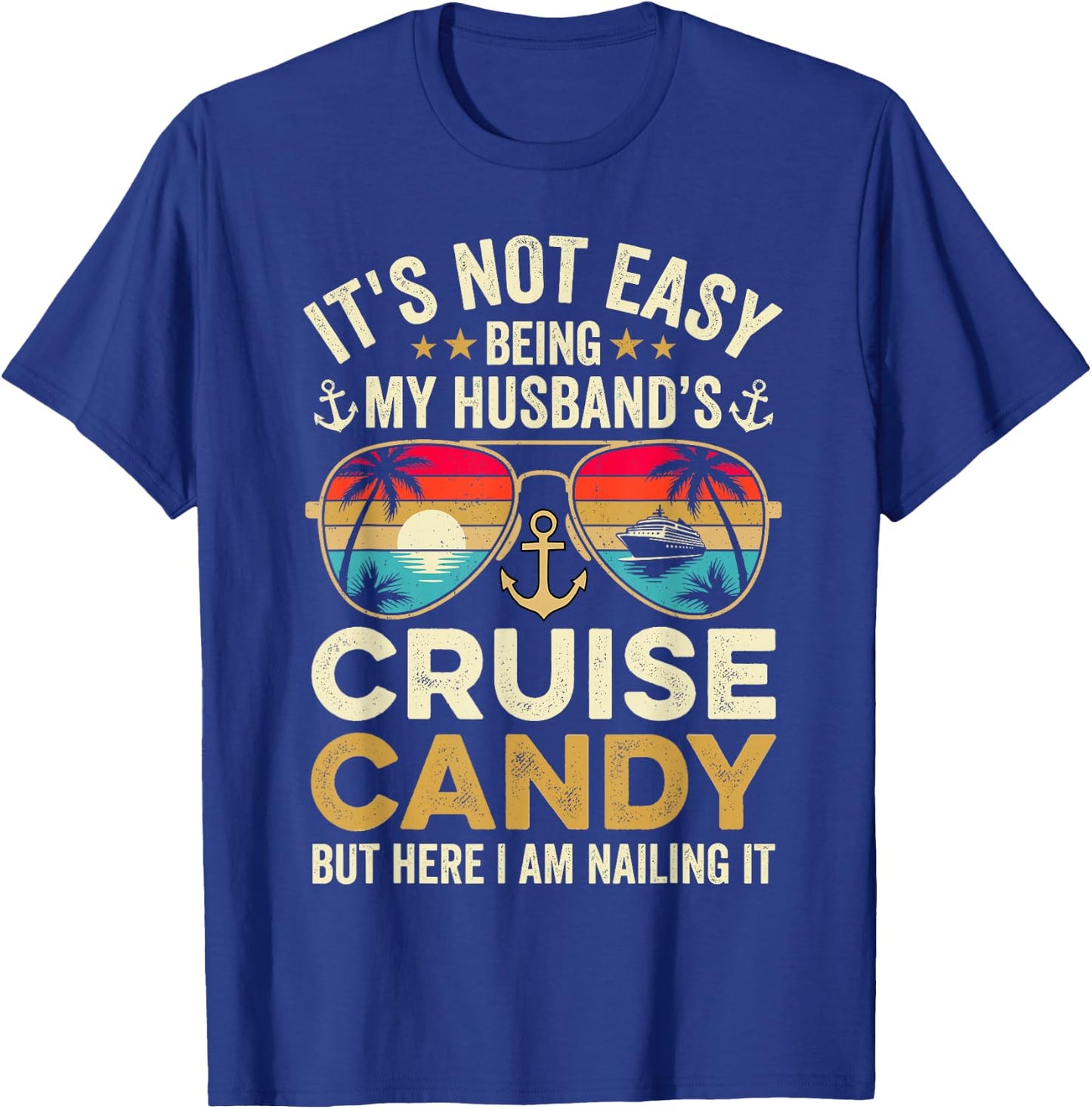 It's Not Easy Being My Husband's Cruise Candy T-Shirt - T-Shirt | Royal