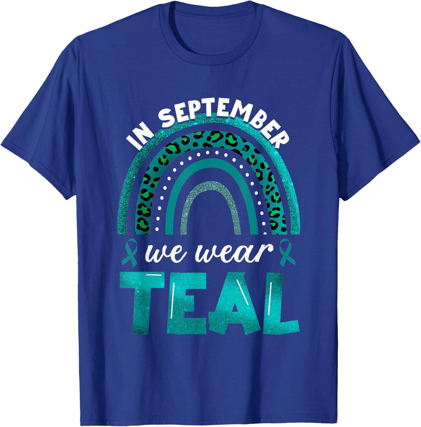 In September We Wear Teal Rainbow Ovarian Cancer Awareness T-Shirt - T-Shirt | Royal
