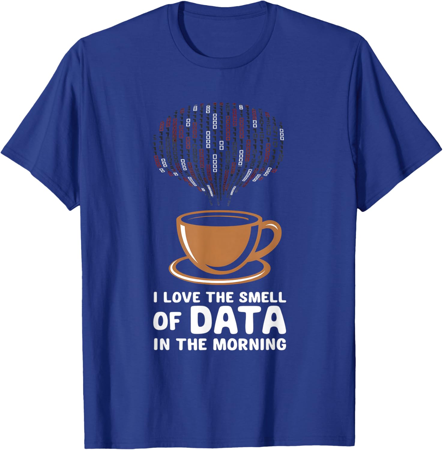 Data Scientist I Love The Smell Of Data In The Morning T-Shirt - T-Shirt | Royal