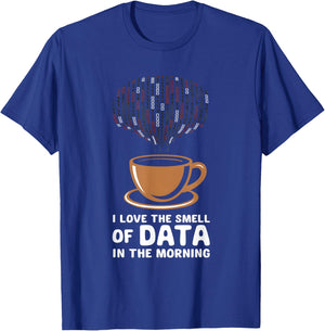 Data Scientist I Love The Smell Of Data In The Morning T-Shirt - T-Shirt | Royal