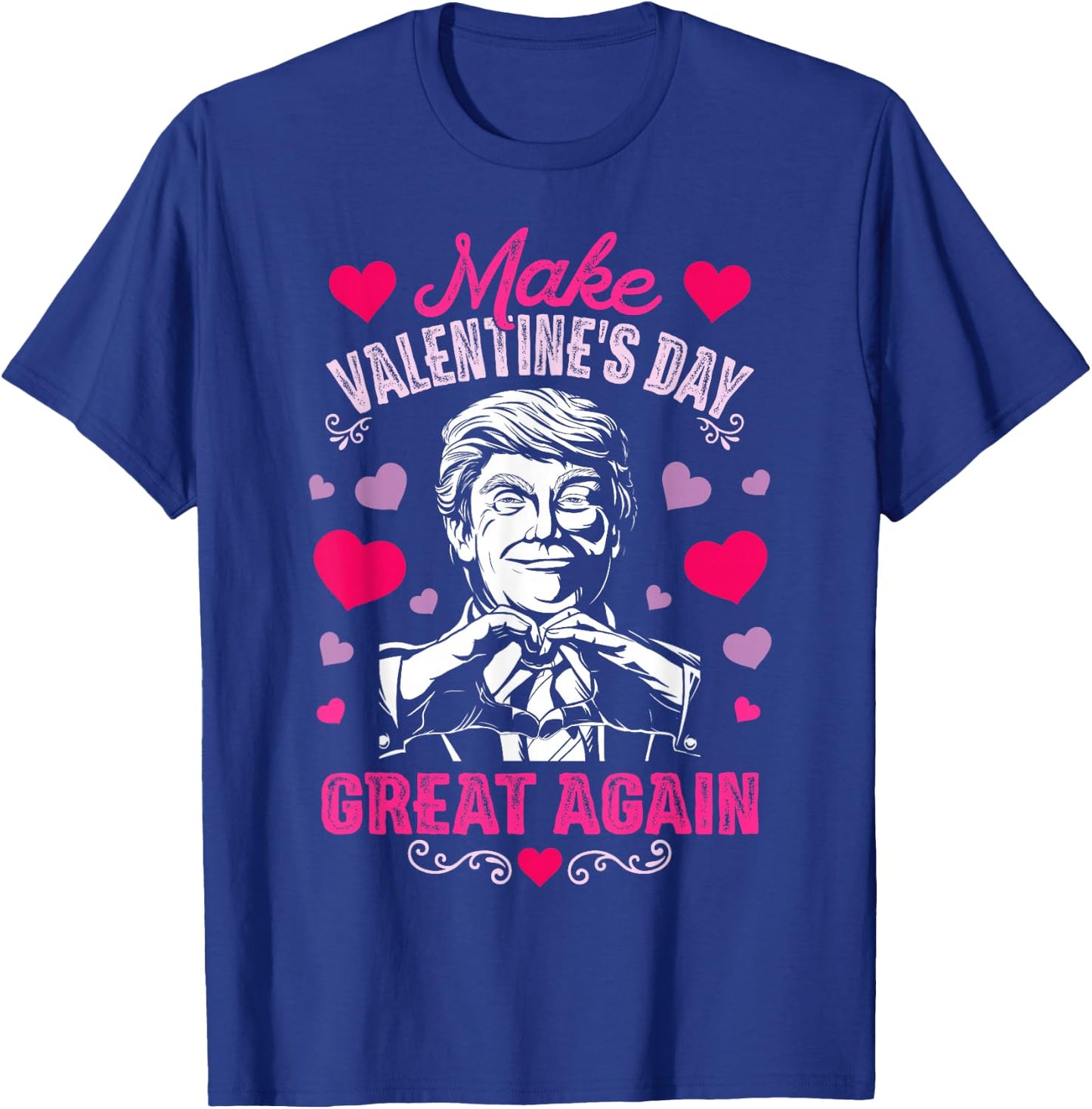 Make Valentines Day Great Again T Shirt Funny Donald Trump T-Shirt - T-Shirt | Royal