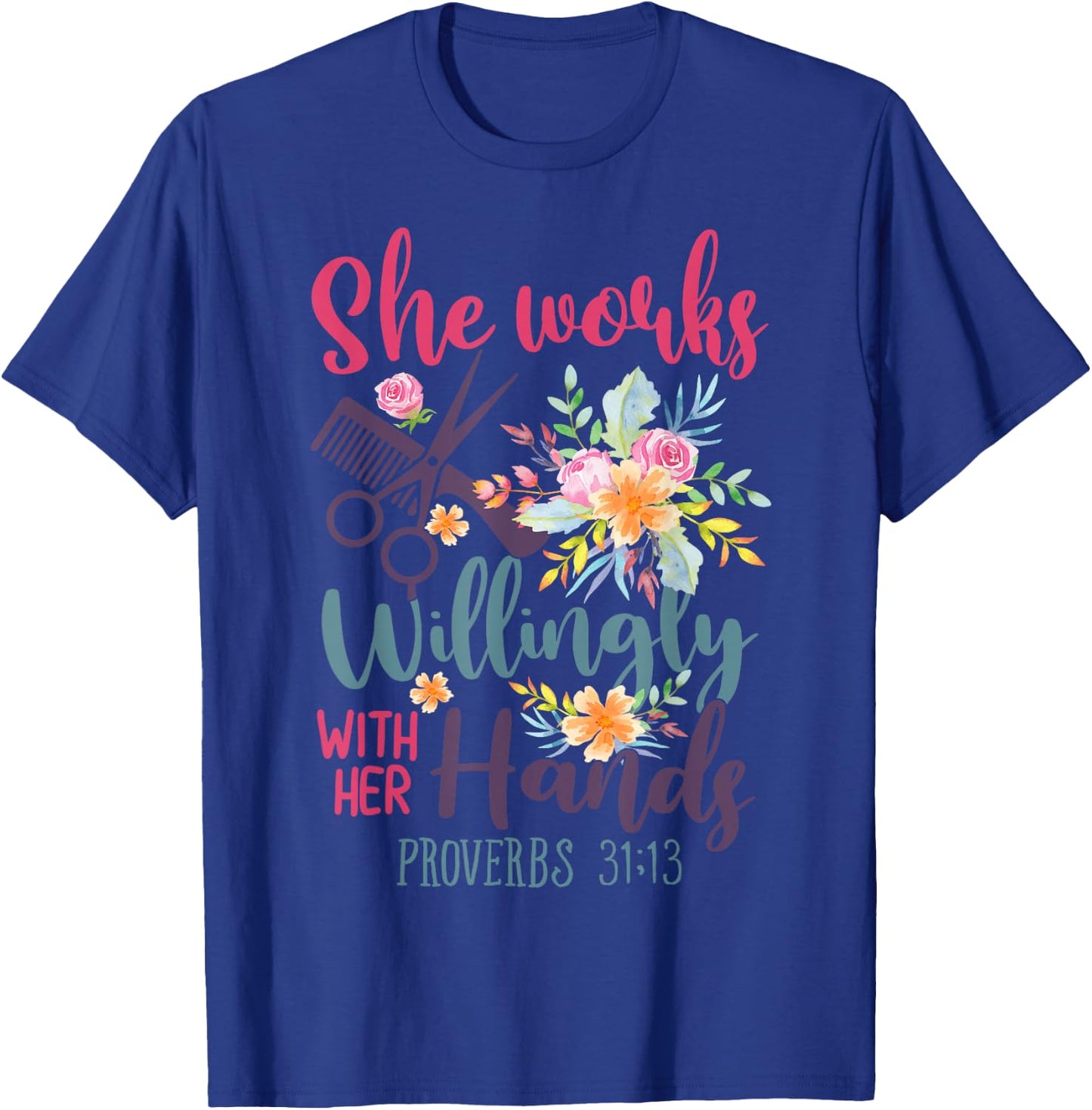 She Works Willingly With Her Hands 31-13 Shirt Hairstylist T-Shirt - T-Shirt | Royal