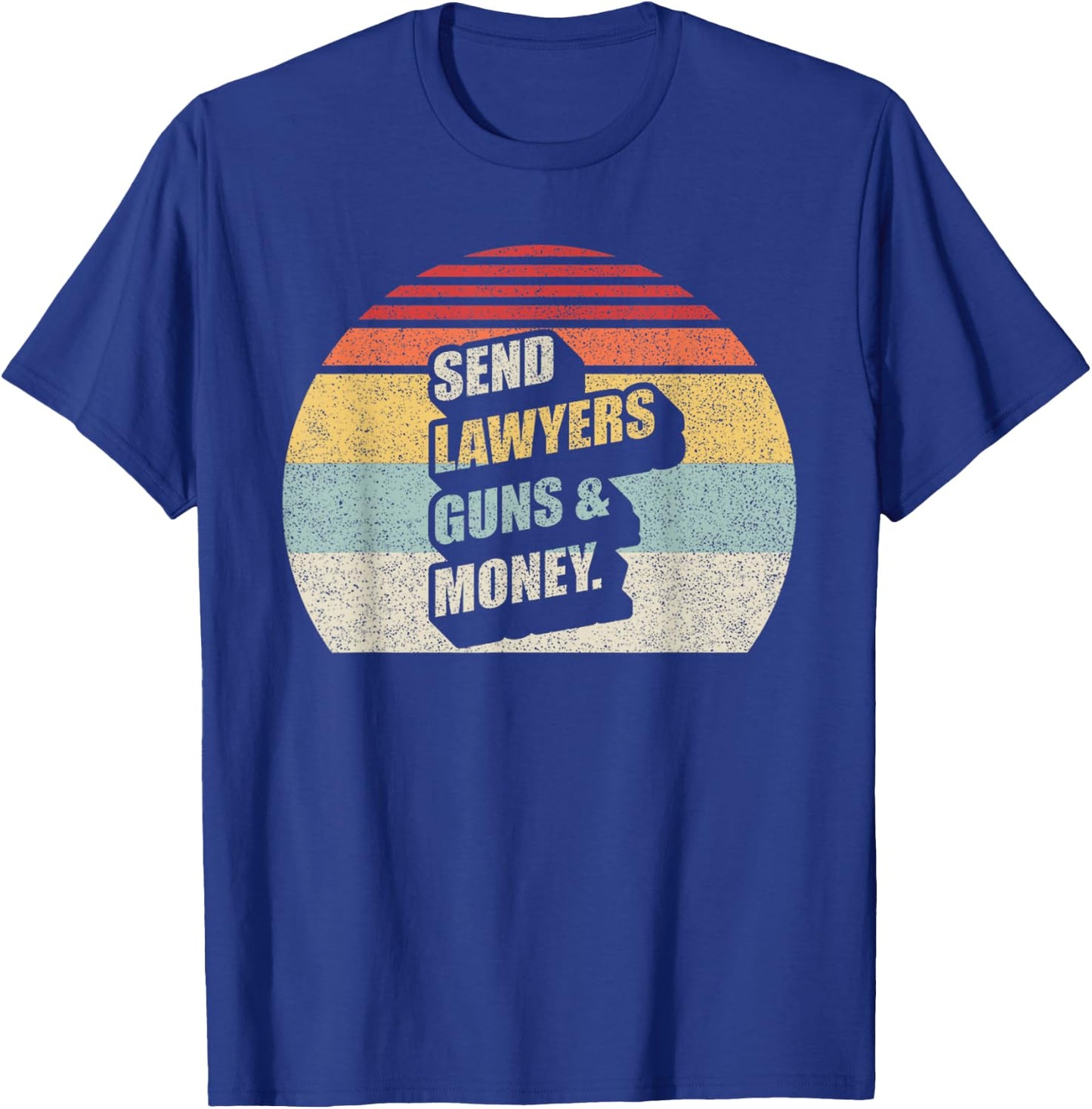 Vintage Retro Send Lawyers Guns And Money T-Shirt - T-Shirt | Royal
