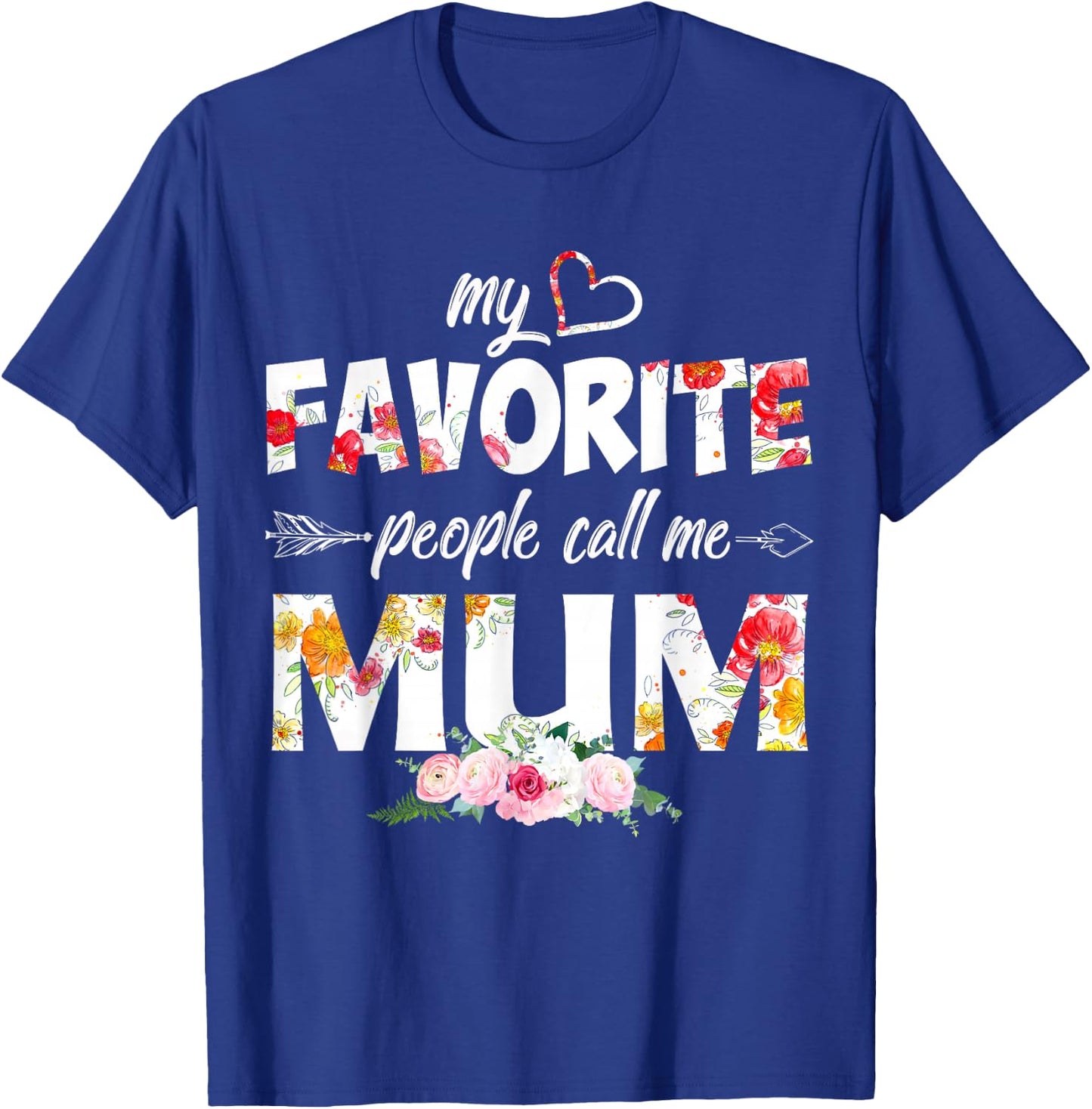 My Favorite People Call Me Mum Flower Mothers Day T-Shirt - T-Shirt | Royal