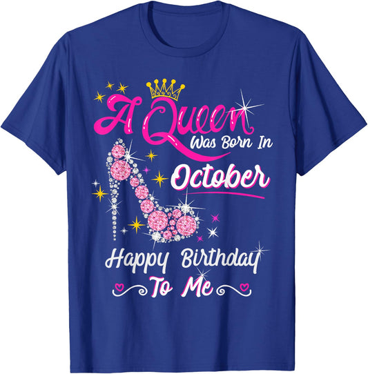 Queen was Born in October Cute Funny Happy Birthday Gift T-Shirt - T-Shirt | Royal