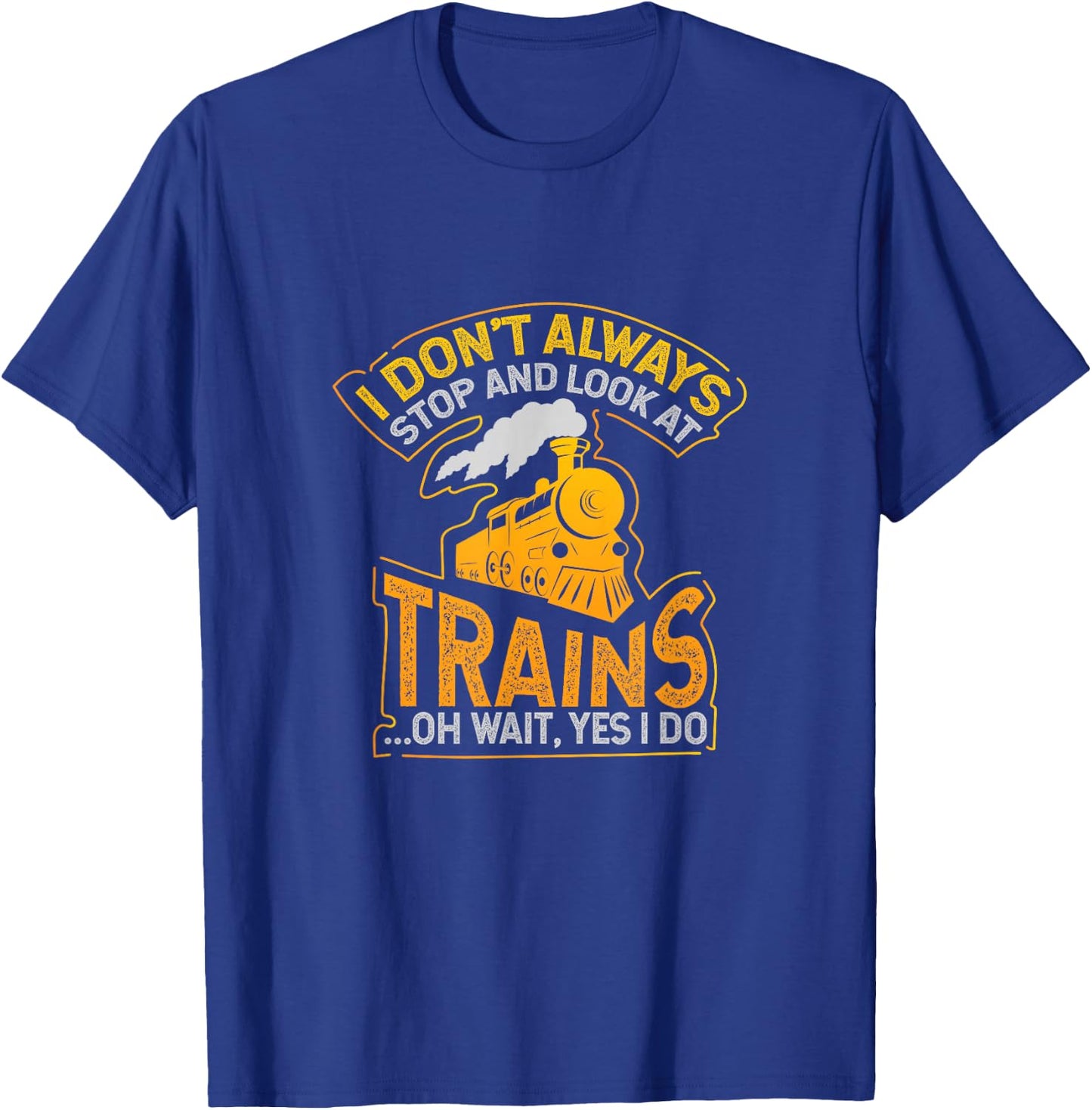 Ich halte nicht immer und schaue nach dem Zug T-Shirt - T-Shirt | Royal