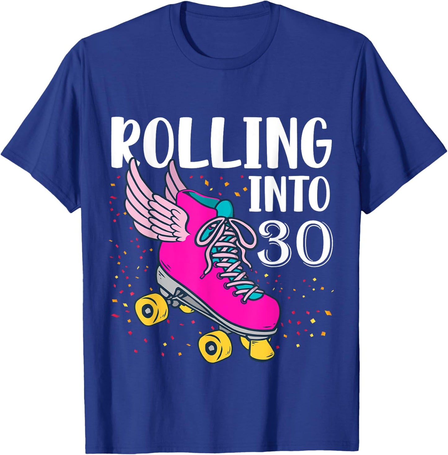 Rolling Into 30 Years Old Girls Birthday Roller Skate Woman T-Shirt - T-Shirt | Royal