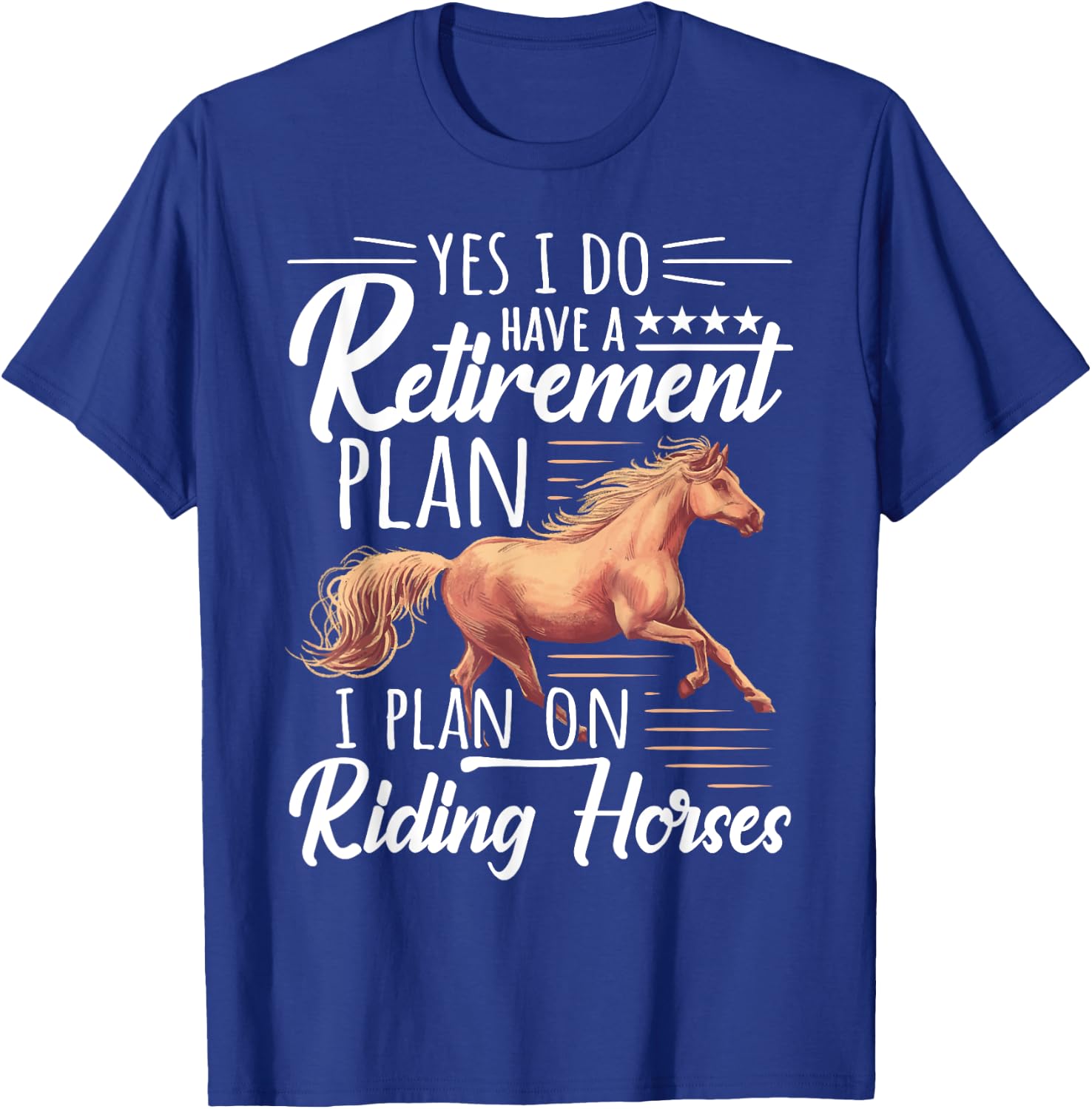 Horse Rider - Retirement Plan: Riding Horses T-Shirt - T-Shirt | Royal