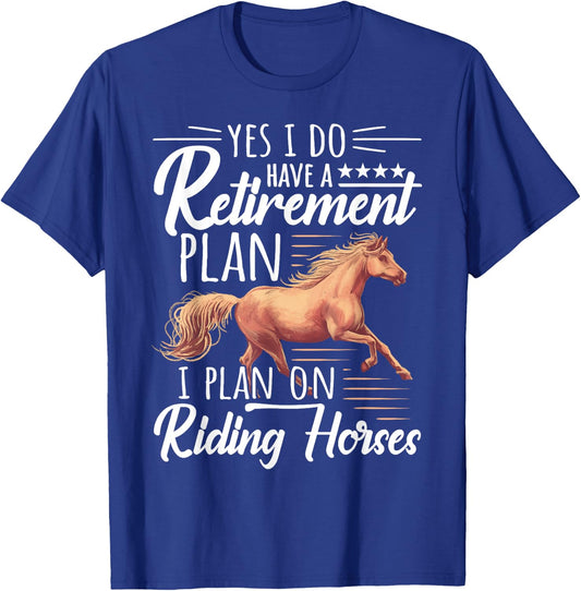 Horse Rider - Retirement Plan: Riding Horses T-Shirt - T-Shirt | Royal