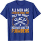The Finest Become Master Plumber Funny Plumbing T-Shirt - T-Shirt | Royal