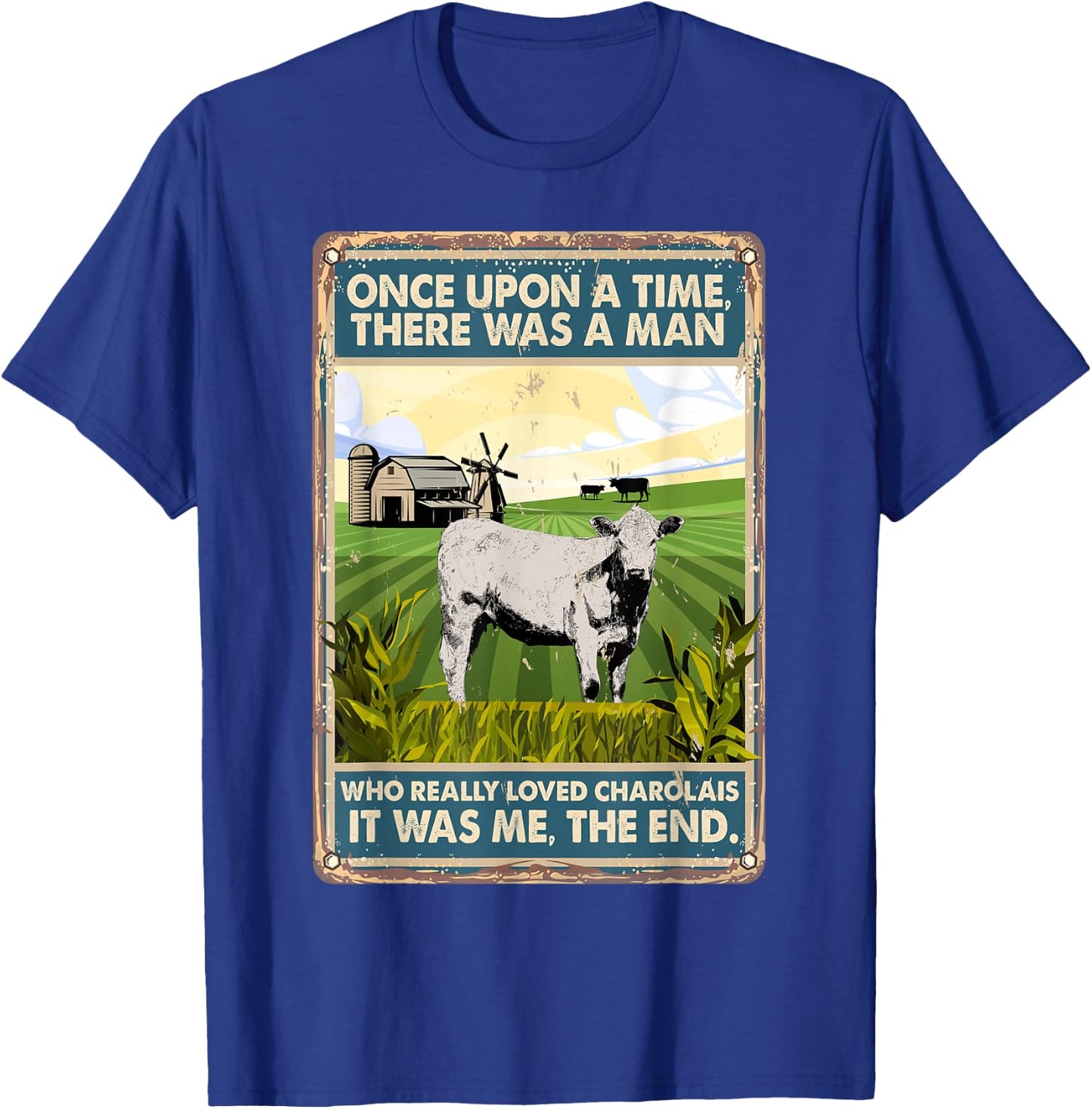 Once Upon A Time There Was A Man - Cow Breed Charolais T-Shirt - T-Shirt | Royal