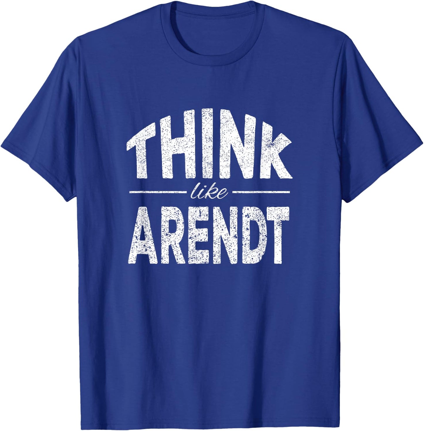 Think like Hannah Arendt T-Shirt - T-Shirt | Royal