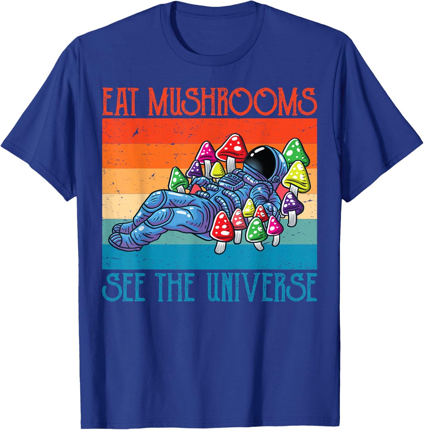 Eat Magic Mushrooms See The Universe Retro Vintage Astronaut T-Shirt - T-Shirt | Royal