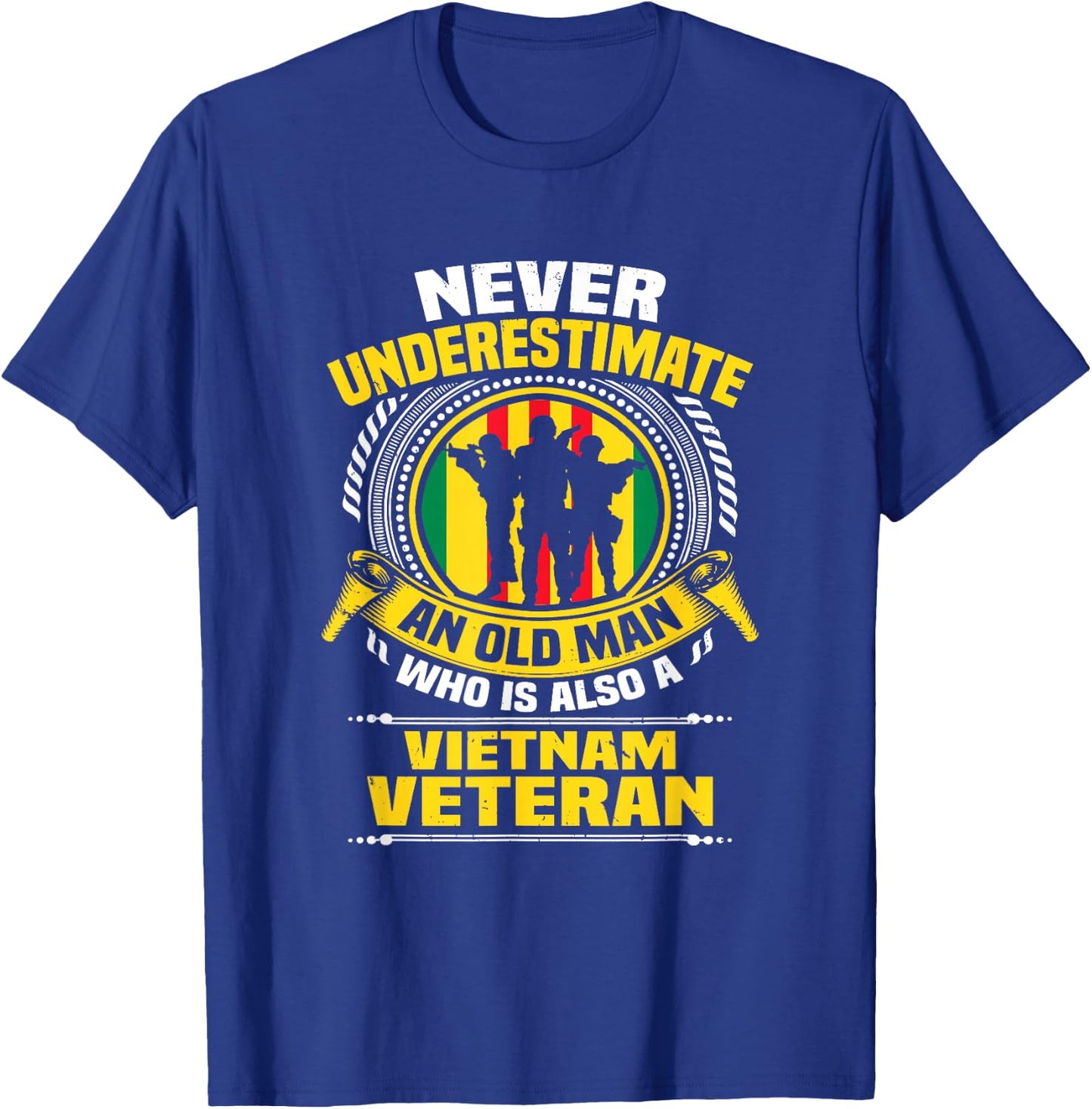 Never Underestimate an Old Man Who is Also Vietnam Veteran T-Shirt - T-Shirt | Royal