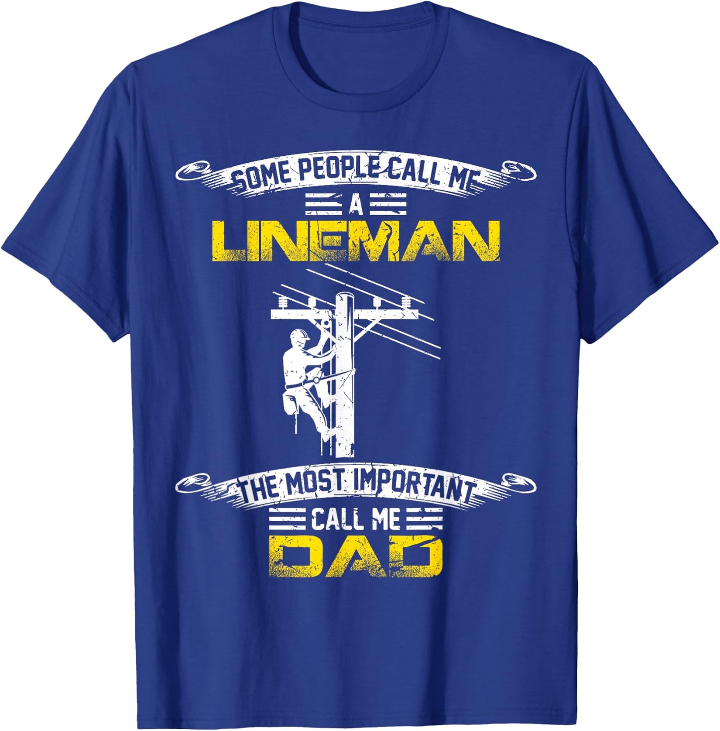 Vintage Most Important Call Me Dad Funny Lineman Daddy Gift T-Shirt - T-Shirt | Royal