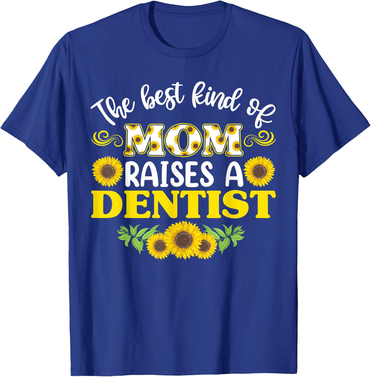 Mothers Day dentist , Mom Of dentist T-Shirt - T-Shirt | Royal