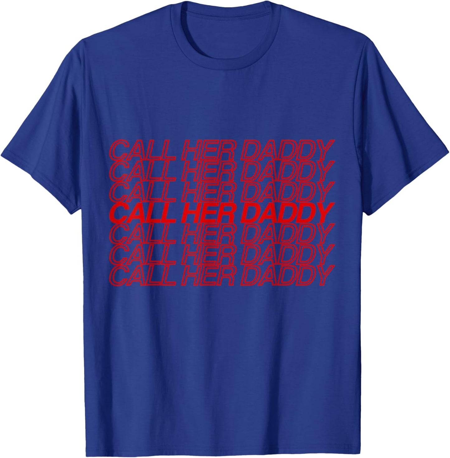 Call Her Daddy T-Shirt - T-Shirt | Royal