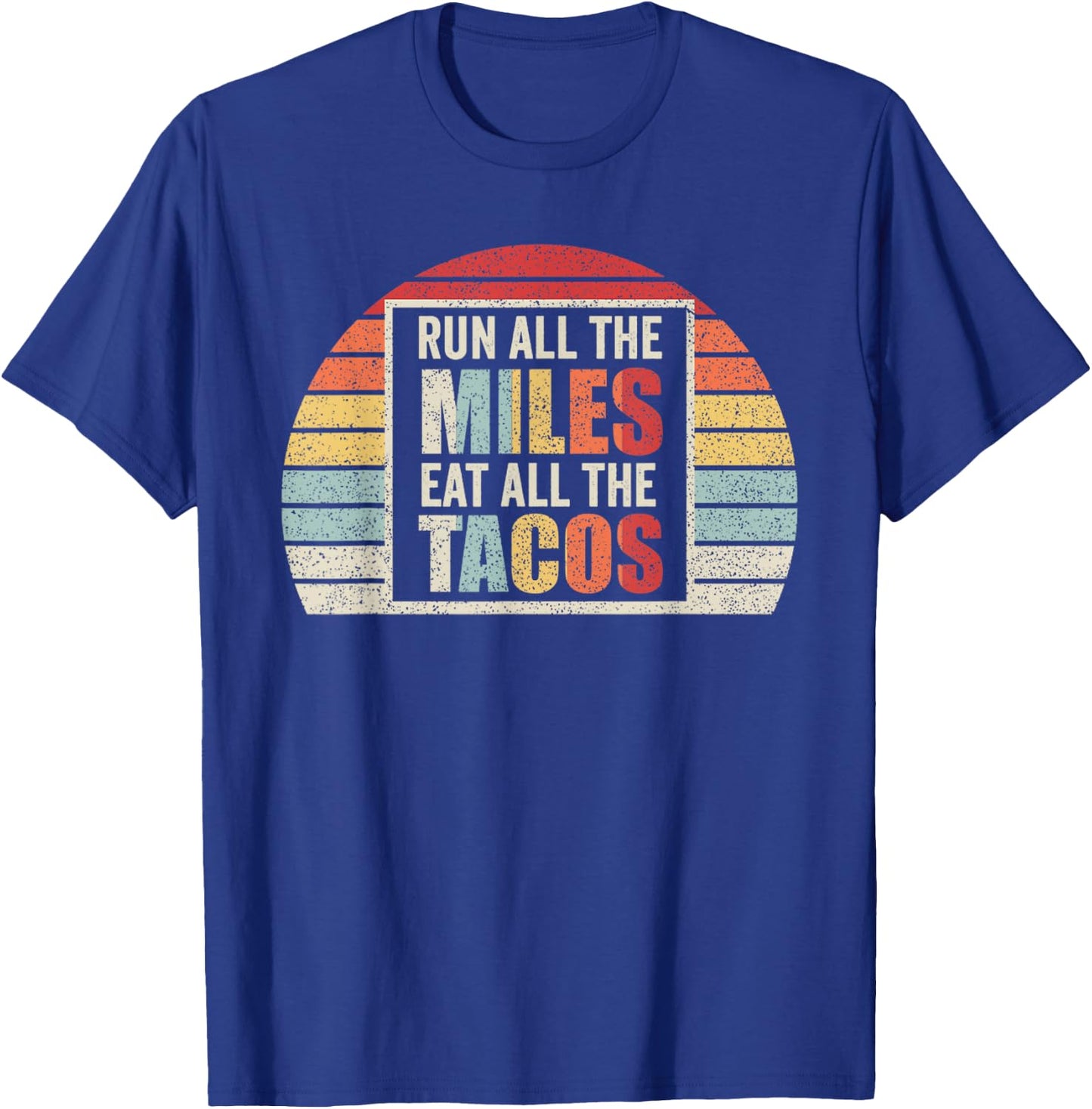 Vintage Retro Run All The Miles Eat All The Tacos Running T-Shirt - T-Shirt | Royal