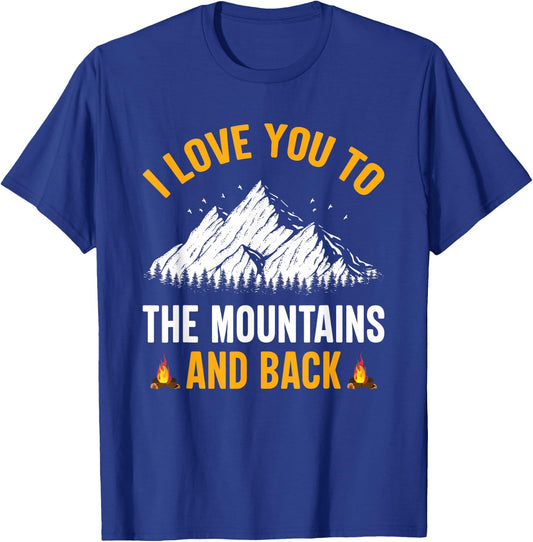 I Love You To The Mountains And Back - Hiking Camping T-Shirt - T-Shirt | Royal