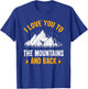I Love You To The Mountains And Back - Hiking Camping T-Shirt - T-Shirt | Royal
