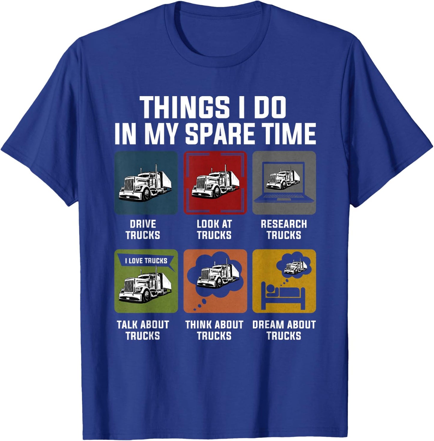 Things I Do In My Spare Time Drive Trucks For Truckers Funny T-Shirt - T-Shirt | Royal