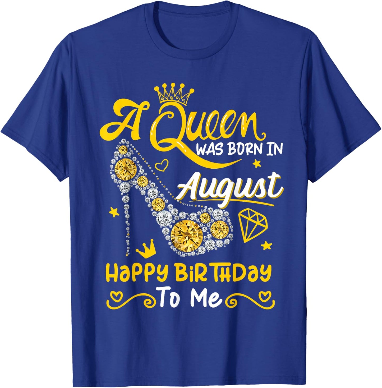A Queen was Born in August High Heel Birthday Queen August T-Shirt - T-Shirt | Royal