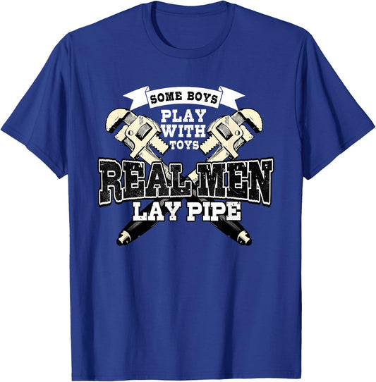 Pipefitter Gifts Funny Plumber Plumbing Real Men Lay Pipe T-Shirt - T-Shirt | Royal