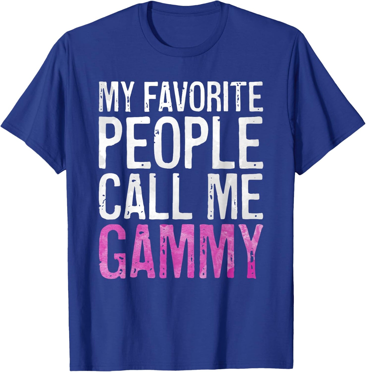 My Favorite People Call Me Gammy Shirt Women Mothers Day T-Shirt - T-Shirt | Royal