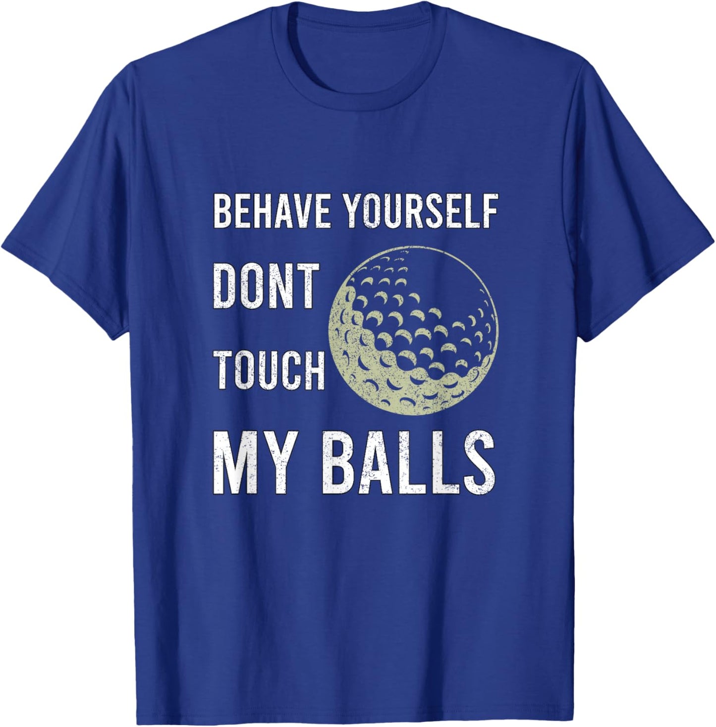 Dont Touch My Balls Funny for Golfer T-Shirt - T-Shirt | Royal