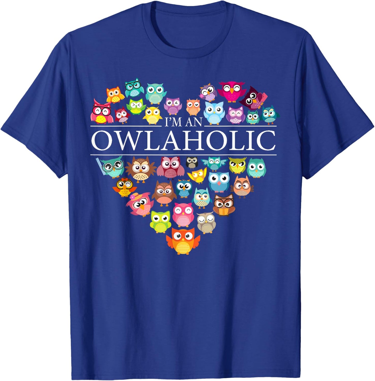 I'm An Owlaholic Heart Cute Owl Lover Art Women Gift T-Shirt - T-Shirt | Royal
