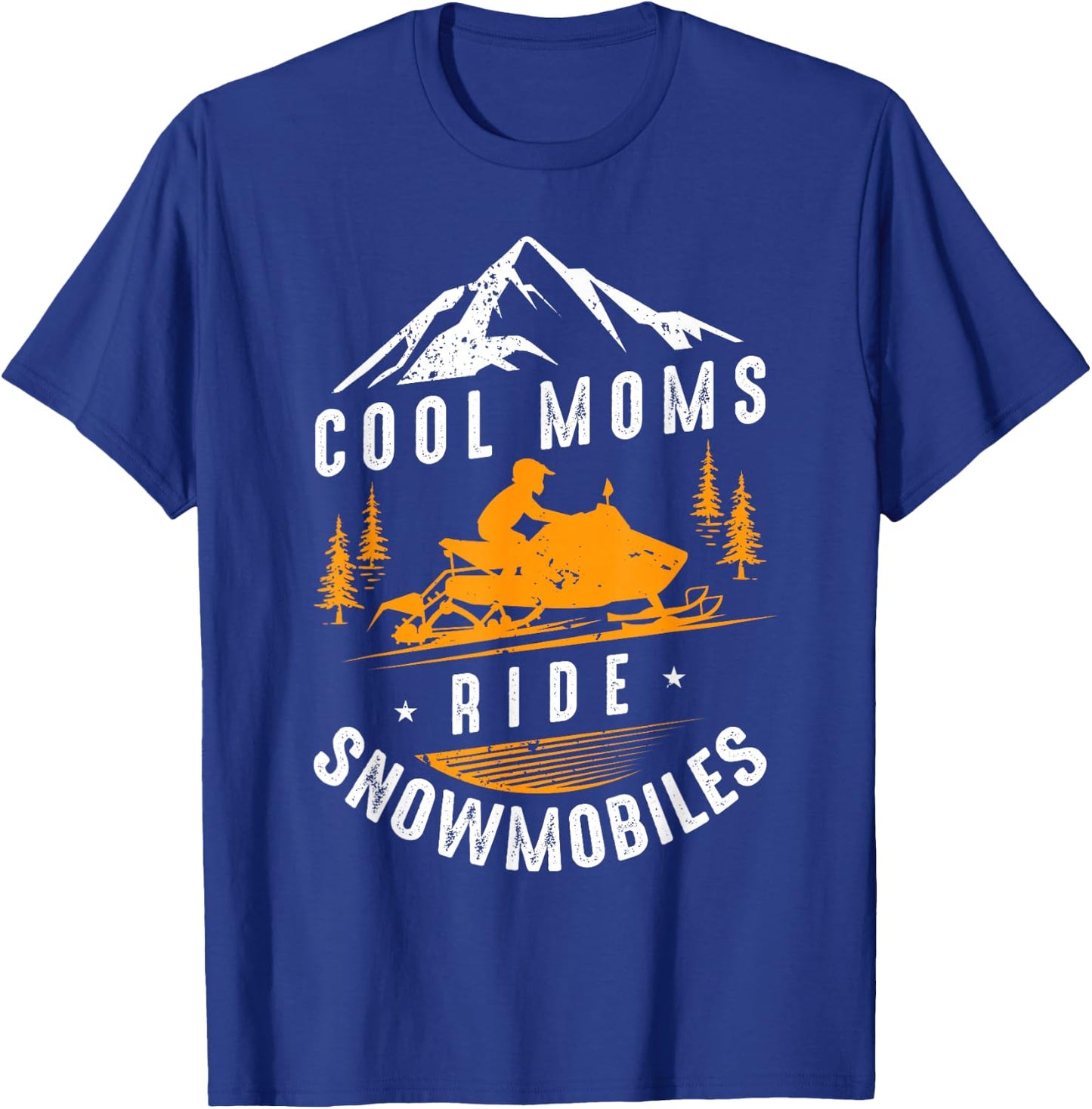 Cool Moms Ride Snowmobiles - Snowmobile Mom Mothers Day Gift T-Shirt - T-Shirt | Royal