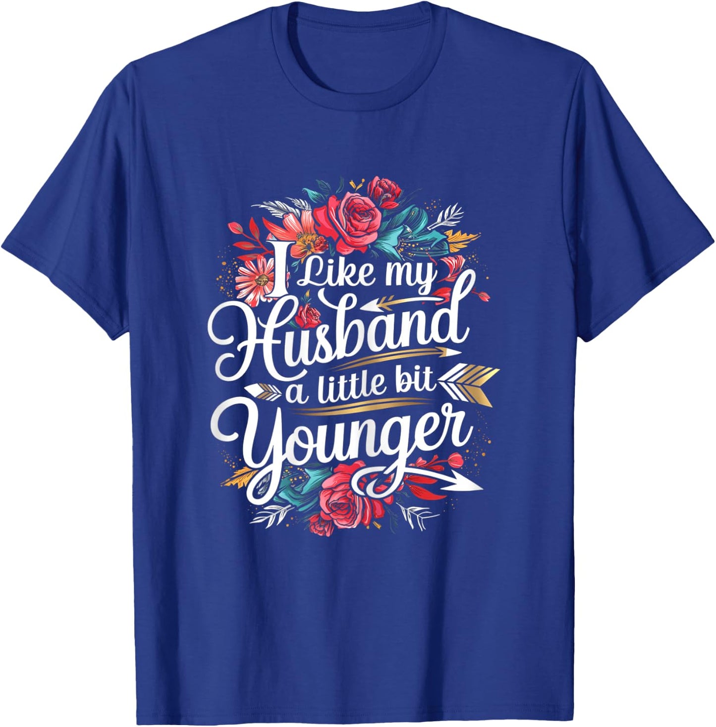 I Like My Husband A Little Bit Younger Funny Wife Marriage T-Shirt - T-Shirt | Royal
