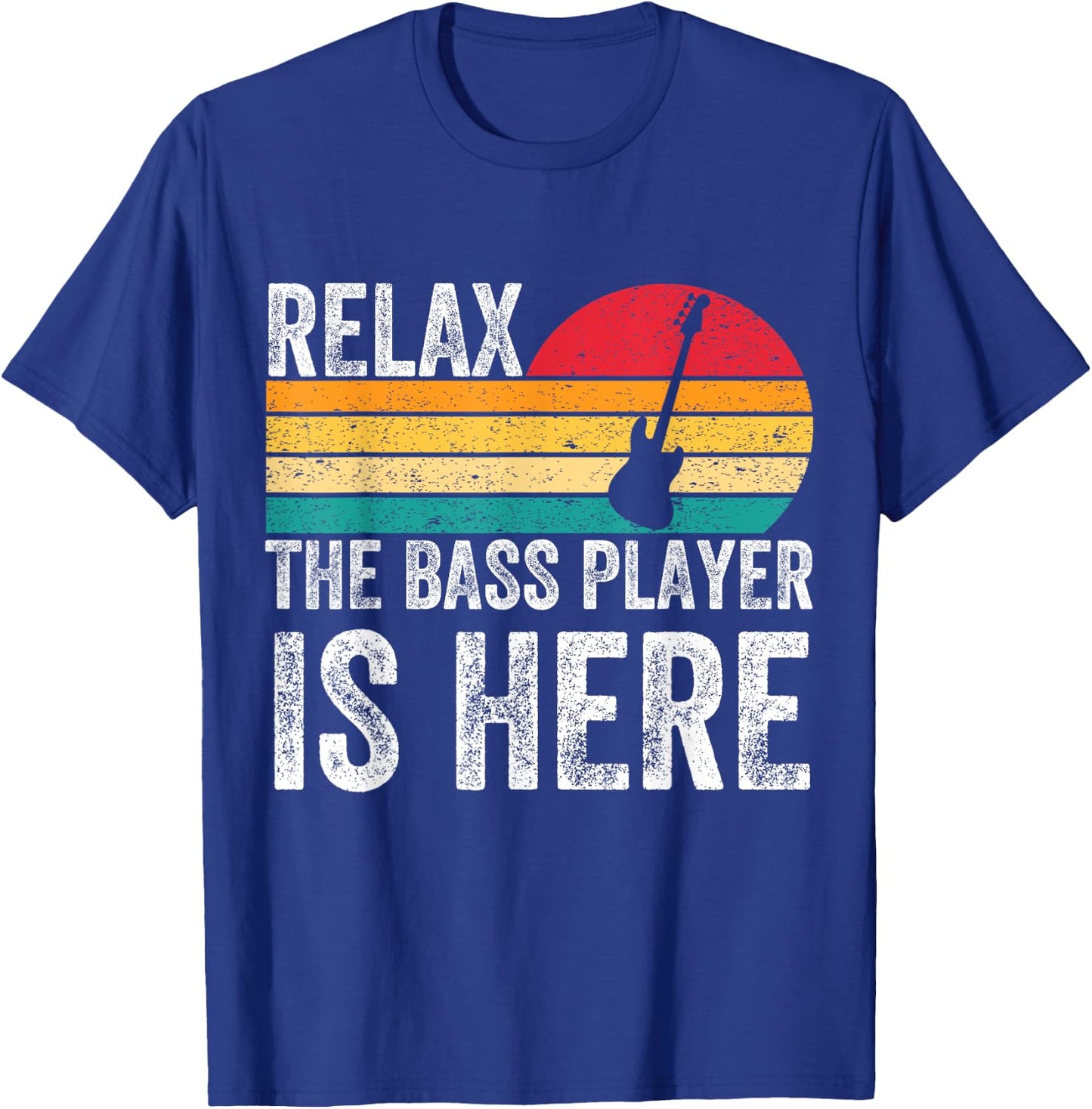 Funny Relax The Bass Player Is Here Bass Guitar Guitarist T-Shirt - T-Shirt | Royal