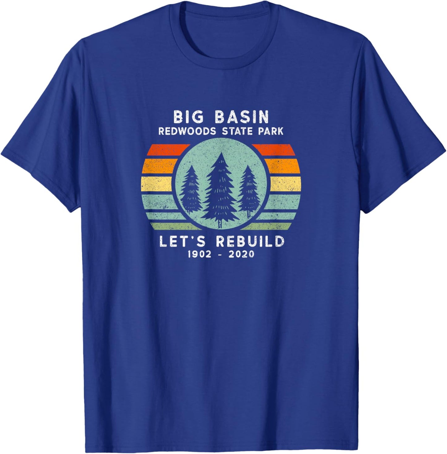 Big Basin State Park Let's Rebuild T-Shirt - T-Shirt | Royal