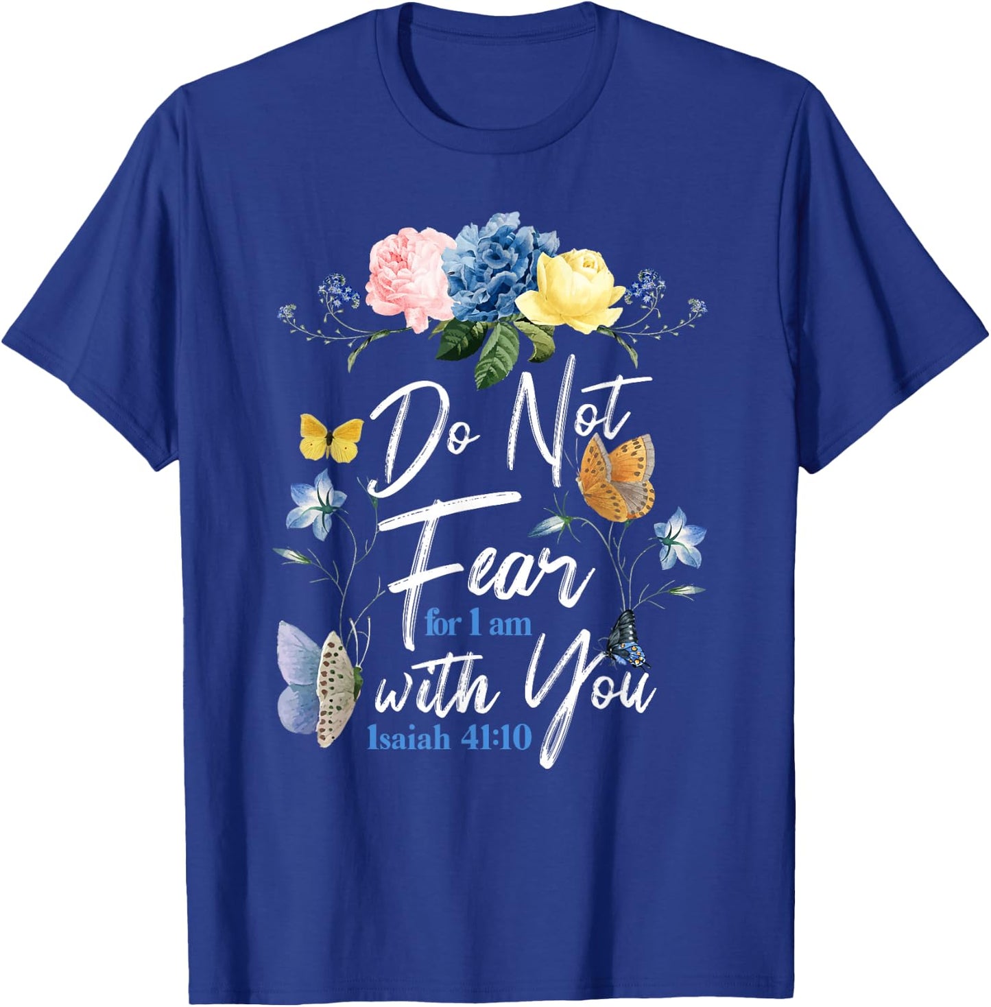 Christian Bible Verse Butterfly Rose Flower Isaiah 41:10 T-Shirt - T-Shirt | Royal