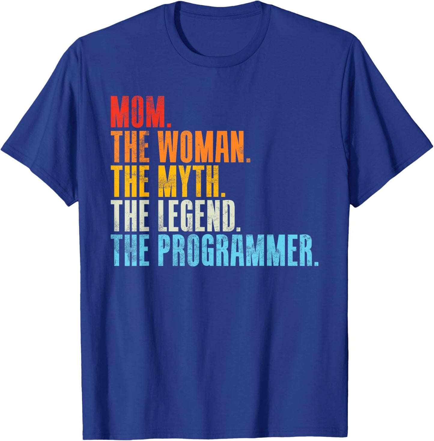 Mom the Woman the Myth the Legend the Programmer Mom T-Shirt - T-Shirt | Royal