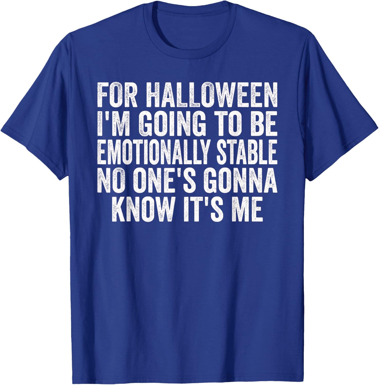 Halloween Emotionally Stable Funny Sarcastic Funny Humor T-Shirt - T-Shirt | Royal