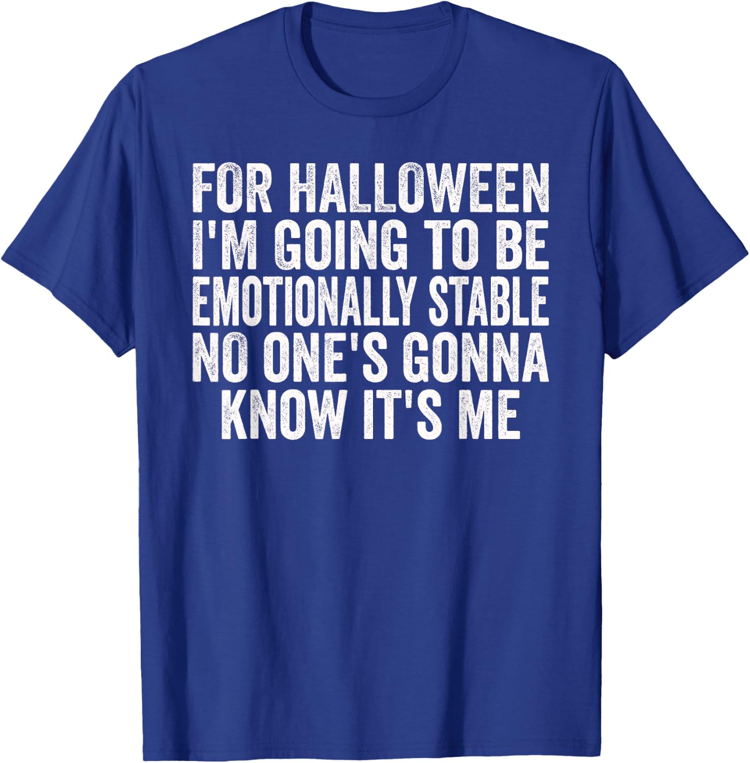 Halloween Emotionally Stable Funny Sarcastic Funny Humor T-Shirt - T-Shirt | Royal