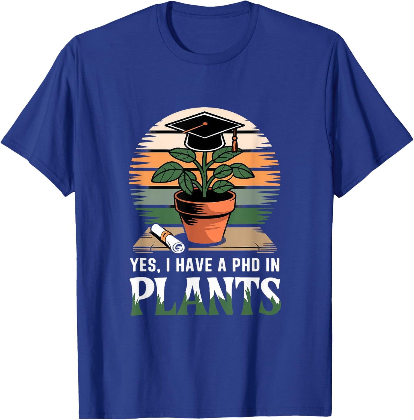 Yes I Have a PhD in Plants Agricultural Science T-Shirt - T-Shirt | Royal