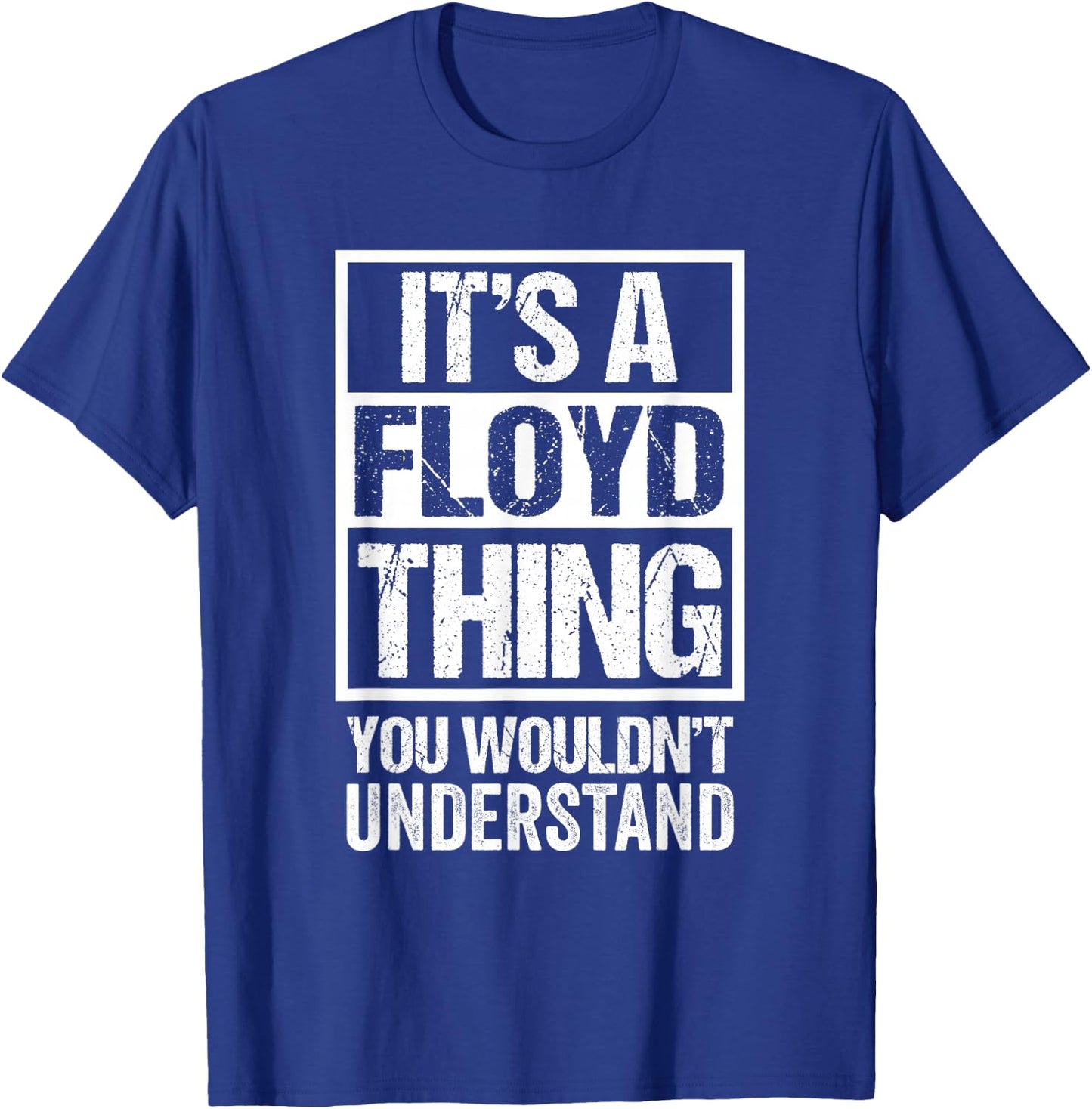 It's A Floyd Thing You Wouldn't Understand Surname Last Name T-Shirt - T-Shirt | Royal
