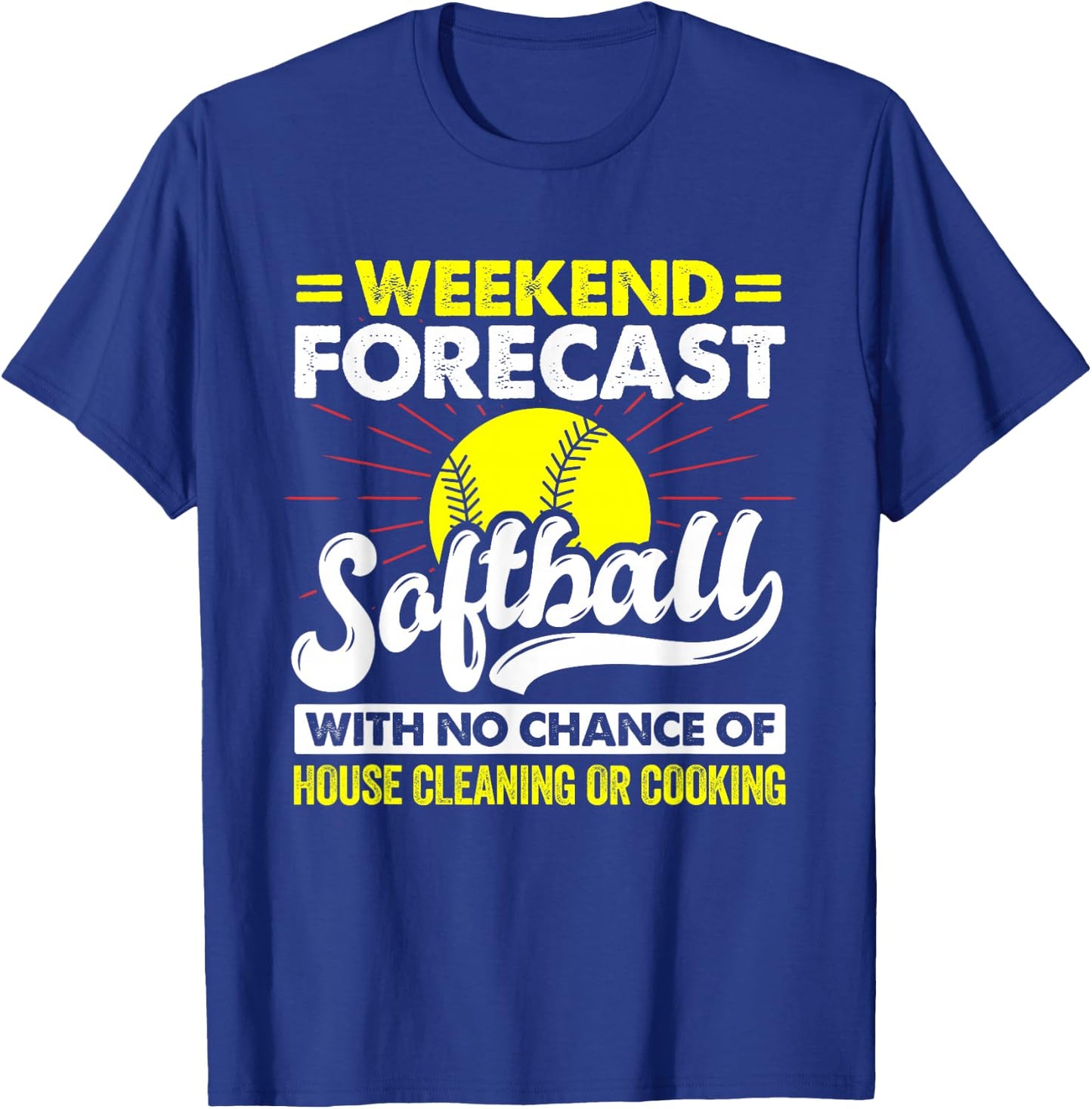 Weekend Forecast Softball With No Chance Of Cleaning Sport T-Shirt - T-Shirt | Royal
